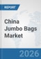 China Jumbo Bags Market: Prospects, Trends Analysis, Market Size and Forecasts up to 2032 - Product Thumbnail Image
