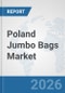 Poland Jumbo Bags Market: Prospects, Trends Analysis, Market Size and Forecasts up to 2032 - Product Thumbnail Image