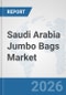 Saudi Arabia Jumbo Bags Market: Prospects, Trends Analysis, Market Size and Forecasts up to 2032 - Product Thumbnail Image