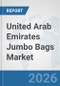 United Arab Emirates Jumbo Bags Market: Prospects, Trends Analysis, Market Size and Forecasts up to 2032 - Product Image