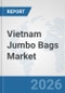 Vietnam Jumbo Bags Market: Prospects, Trends Analysis, Market Size and Forecasts up to 2032 - Product Image