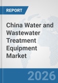 China Water and Wastewater Treatment Equipment Market: Prospects, Trends Analysis, Market Size and Forecasts up to 2032- Product Image