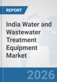 India Water and Wastewater Treatment Equipment Market: Prospects, Trends Analysis, Market Size and Forecasts up to 2032- Product Image