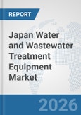 Japan Water and Wastewater Treatment Equipment Market: Prospects, Trends Analysis, Market Size and Forecasts up to 2032- Product Image