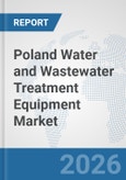 Poland Water and Wastewater Treatment Equipment Market: Prospects, Trends Analysis, Market Size and Forecasts up to 2032- Product Image