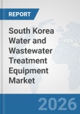South Korea Water and Wastewater Treatment Equipment Market: Prospects, Trends Analysis, Market Size and Forecasts up to 2032- Product Image