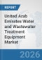 United Arab Emirates Water and Wastewater Treatment Equipment Market: Prospects, Trends Analysis, Market Size and Forecasts up to 2032 - Product Thumbnail Image