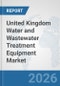 United Kingdom Water and Wastewater Treatment Equipment Market: Prospects, Trends Analysis, Market Size and Forecasts up to 2032 - Product Thumbnail Image