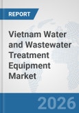 Vietnam Water and Wastewater Treatment Equipment Market: Prospects, Trends Analysis, Market Size and Forecasts up to 2032- Product Image