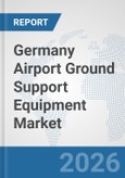 Germany Airport Ground Support Equipment (GSE) Market: Prospects, Trends Analysis, Market Size and Forecasts up to 2032- Product Image