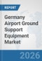 Germany Airport Ground Support Equipment (GSE) Market: Prospects, Trends Analysis, Market Size and Forecasts up to 2032 - Product Image