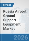 Russia Airport Ground Support Equipment (GSE) Market: Prospects, Trends Analysis, Market Size and Forecasts up to 2032- Product Image