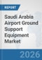 Saudi Arabia Airport Ground Support Equipment (GSE) Market: Prospects, Trends Analysis, Market Size and Forecasts up to 2032 - Product Thumbnail Image