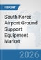 South Korea Airport Ground Support Equipment (GSE) Market: Prospects, Trends Analysis, Market Size and Forecasts up to 2032 - Product Thumbnail Image