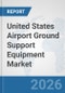 United States Airport Ground Support Equipment (GSE) Market: Prospects, Trends Analysis, Market Size and Forecasts up to 2032 - Product Thumbnail Image