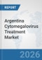 Argentina Cytomegalovirus Treatment Market: Prospects, Trends Analysis, Market Size and Forecasts up to 2032 - Product Thumbnail Image