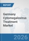 Germany Cytomegalovirus Treatment Market: Prospects, Trends Analysis, Market Size and Forecasts up to 2032 - Product Image