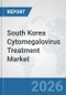 South Korea Cytomegalovirus Treatment Market: Prospects, Trends Analysis, Market Size and Forecasts up to 2032 - Product Thumbnail Image