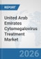 United Arab Emirates Cytomegalovirus Treatment Market: Prospects, Trends Analysis, Market Size and Forecasts up to 2032 - Product Thumbnail Image