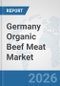 Germany Organic Beef Meat Market: Prospects, Trends Analysis, Market Size and Forecasts up to 2032 - Product Thumbnail Image