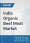 India Organic Beef Meat Market: Prospects, Trends Analysis, Market Size and Forecasts up to 2032 - Product Thumbnail Image