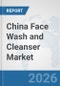 China Face Wash and Cleanser Market: Prospects, Trends Analysis, Market Size and Forecasts up to 2035 - Product Image