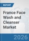 France Face Wash and Cleanser Market: Prospects, Trends Analysis, Market Size and Forecasts up to 2035 - Product Thumbnail Image