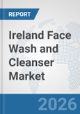 Ireland Face Wash and Cleanser Market: Prospects, Trends Analysis, Market Size and Forecasts up to 2035- Product Image