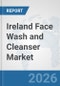 Ireland Face Wash and Cleanser Market: Prospects, Trends Analysis, Market Size and Forecasts up to 2035 - Product Image
