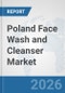 Poland Face Wash and Cleanser Market: Prospects, Trends Analysis, Market Size and Forecasts up to 2035 - Product Thumbnail Image