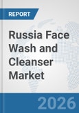 Russia Face Wash and Cleanser Market: Prospects, Trends Analysis, Market Size and Forecasts up to 2035- Product Image