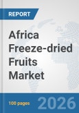 Africa Freeze-dried Fruits Market: Prospects, Trends Analysis, Market Size and Forecasts up to 2032- Product Image