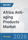 Africa Anti-aging Products Market: Prospects, Trends Analysis, Market Size and Forecasts up to 2032- Product Image