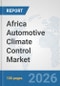 Africa Automotive Climate Control Market: Prospects, Trends Analysis, Market Size and Forecasts up to 2032 - Product Thumbnail Image