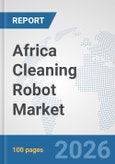 Africa Cleaning Robot Market: Prospects, Trends Analysis, Market Size and Forecasts up to 2032- Product Image