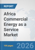Africa Commercial Energy as a Service Market: Prospects, Trends Analysis, Market Size and Forecasts up to 2032- Product Image