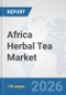 Africa Herbal Tea Market: Prospects, Trends Analysis, Market Size and Forecasts up to 2032 - Product Thumbnail Image