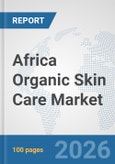 Africa Organic Skin Care Market: Prospects, Trends Analysis, Market Size and Forecasts up to 2032- Product Image
