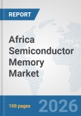 Africa Semiconductor Memory Market: Prospects, Trends Analysis, Market Size and Forecasts up to 2032- Product Image