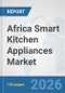 Africa Smart Kitchen Appliances Market: Prospects, Trends Analysis, Market Size and Forecasts up to 2032 - Product Thumbnail Image