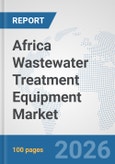 Africa Wastewater Treatment Equipment Market: Prospects, Trends Analysis, Market Size and Forecasts up to 2032- Product Image