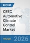 CEEC Automotive Climate Control Market: Prospects, Trends Analysis, Market Size and Forecasts up to 2032 - Product Thumbnail Image