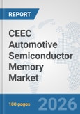 CEEC Automotive Semiconductor Memory Market: Prospects, Trends Analysis, Market Size and Forecasts up to 2032- Product Image