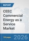 CEEC Commercial Energy as a Service Market: Prospects, Trends Analysis, Market Size and Forecasts up to 2032 - Product Thumbnail Image