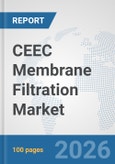 CEEC Membrane Filtration Market: Prospects, Trends Analysis, Market Size and Forecasts up to 2032- Product Image