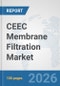 CEEC Membrane Filtration Market: Prospects, Trends Analysis, Market Size and Forecasts up to 2032 - Product Image