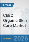CEEC Organic Skin Care Market: Prospects, Trends Analysis, Market Size and Forecasts up to 2032- Product Image
