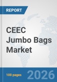 CEEC Jumbo Bags Market: Prospects, Trends Analysis, Market Size and Forecasts up to 2032- Product Image