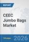 CEEC Jumbo Bags Market: Prospects, Trends Analysis, Market Size and Forecasts up to 2032 - Product Image