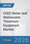 CEEC Water and Wastewater Treatment Equipment Market: Prospects, Trends Analysis, Market Size and Forecasts up to 2032 - Product Thumbnail Image